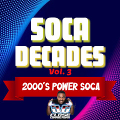 Soca Decades Vol 3 (2000's Power Soca Hits)