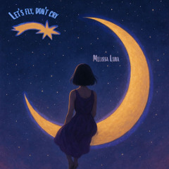 Let's fly, don't cry