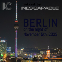 Berlin-on the night of November 5th,2023-live recording mixed by Ines Capable