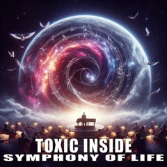 ToXic Inside - Symphony Of Life