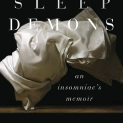 ( olo3 ) Sleep Demons: An Insomniac’s Memoir by  Bill Hayes ( NLtT0 )