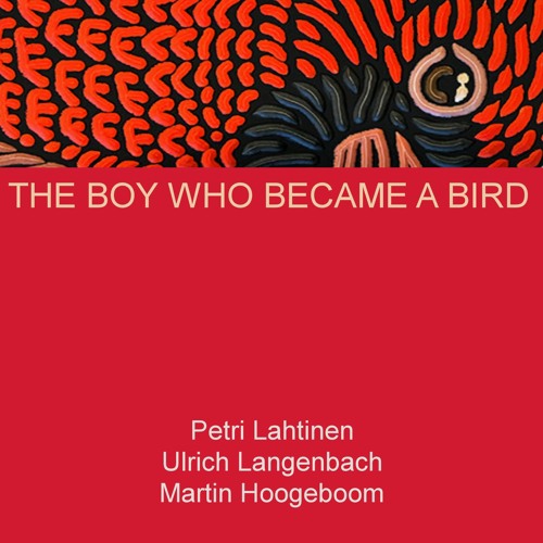 The Boy Who Became a Bird 1 (Lahtinen/Langenbach/Hoogeboom)