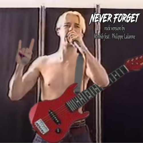 Never Forget (rock version) feat. Philippe Lalanne