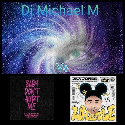 Baby Dont Hurt Me Whistle (DAVID GUETTA X ANNE MARIE Vs JAX JONES)