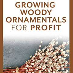 View KINDLE 📝 Growing Woody Ornamentals for Profit by  Craig Wallin [KINDLE PDF EBOO