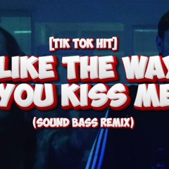 I Like The Way You Kiss Me [tik Tok Hit] (SOUND BASS Remix)
