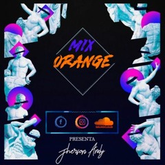 MIX ORANGE - JHERSON ANDY (UNA HORA)