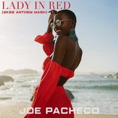Lady In Red (Joe Pacheco 2K22 Anthem Mash)