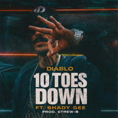 Diablo - 10 Toes Down Ft. Shady Gee (Prod. Strew-B)