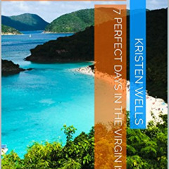 [Free] EPUB 📘 7 Perfect Days in The Virgin Islands: From the Tundra to the Tropics,