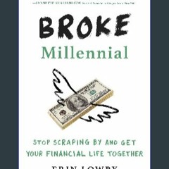((Ebook)) ✨ Broke Millennial: Stop Scraping By and Get Your Financial Life Together (Broke Millenn