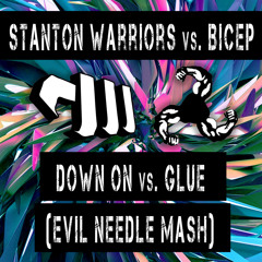 Stanton Warriors vs. Bicep - Down On vs. Glue (Evil Needle Mash) (FREE DOWNLOAD)
