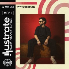 ILLUSTRATE Radio #031 with FREAK ON (Insomniac Radio)