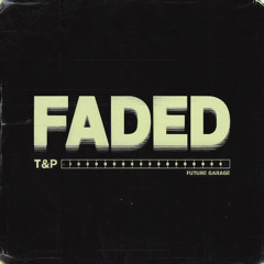 T&P - faded