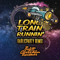 Long Train Runnin' - Garlic Party remix (FREE DOWNLOAD)
