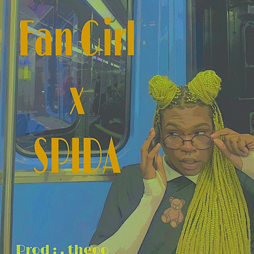 Stream Fan Girl by SPIDA WEBLIN Listen online for free on SoundCloud