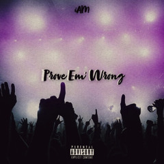 iAM - Prove Em’ Wrong (Prod. By eriebeats)