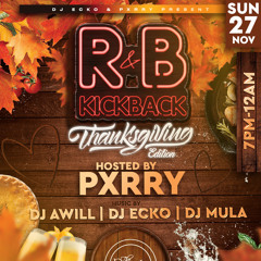 R&B Kickback Thanksgiving 11/27/22 Ft DJ Ecko, DJ Awill & DJ Mula