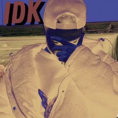 IDK(prod by Benx)