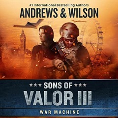 Free AudioBook Sons of Valor III: War Machine by Brian Andrews, Jeffrey Wilson 🎧 Listen Online