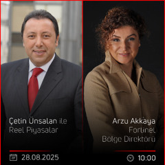 Arzu Akkaya - Çetin Ünsalan ile Reel Piyasalar