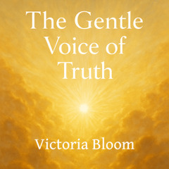 The Gentle Voice of Truth
