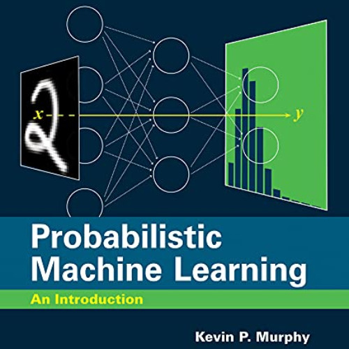 Get EPUB 📝 Probabilistic Machine Learning: An Introduction (Adaptive Computation and