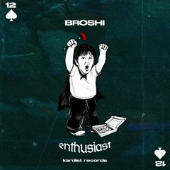 Broshi - Enthusiast (KARDIST RECORDS)