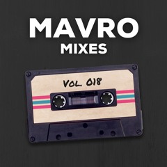 Mavro Mixes - Vol. 018