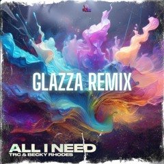 All I Need (Glazza Remix)