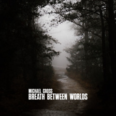 Breath Between Worlds