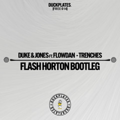 Duke & Jones, Flowdan - Trenches (Flash Horton Bootleg)