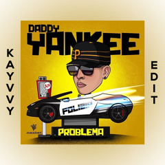 Daddy Yankee - Problema [KAYVVY EDIT]