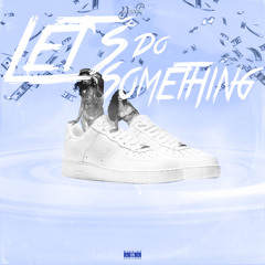 LET'S DO SOMETHING