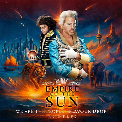 Empire Of The Sun - We Are The People (Flavour Drop Bootleg)