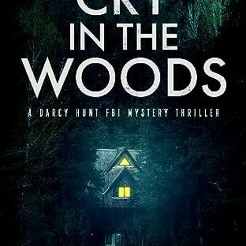 Stream [PDF] A Cry in the Woods (Darcy Hunt #7) - Eva Sparks from ...