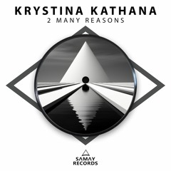 Krystina Kathana - 2 Many Reasons (SAMAY RECORDS)