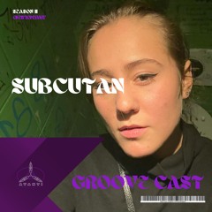 SUBCUTAN- Groove Cast SEASON II / 152 BPM / Minimal,Hardgroove