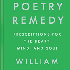 GET EBOOK 📬 The Poetry Remedy: Prescriptions for the Heart, Mind, and Soul by  Willi