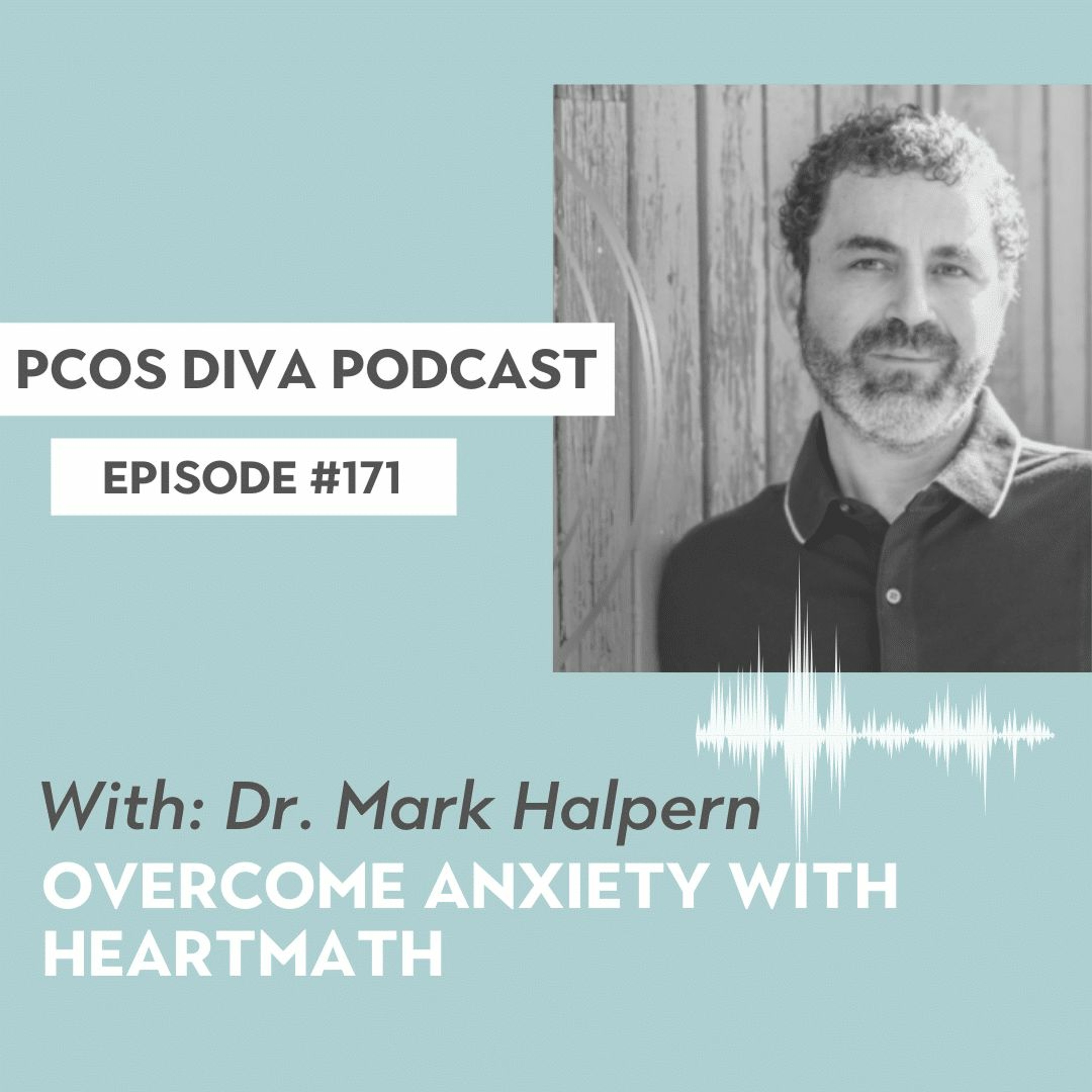 cover of episode 169- Overcome Anxiety with HeartMath - Dr. Mark Halpern