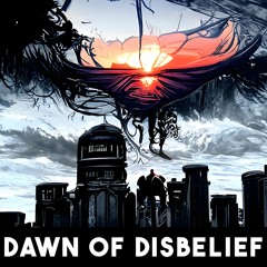 Dawn Of Disbelief