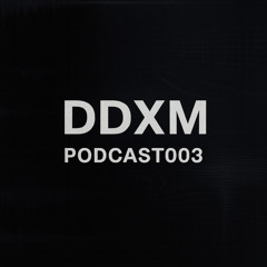 DDXM PODCAST003
