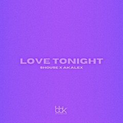 Shouse - Love Tonight (Akalex Edit)