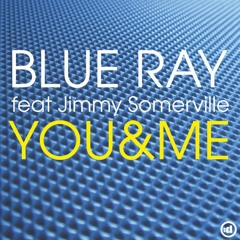 Blue Ray ft. Jimmy Somerville - You & Me (Haji & Emanuel Remix)