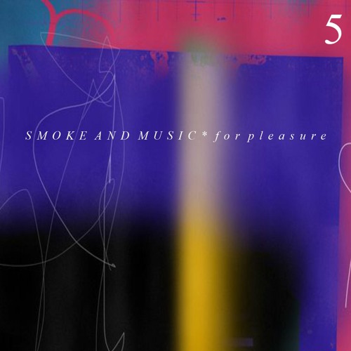 Smoke And Music 5 * For Pleasure