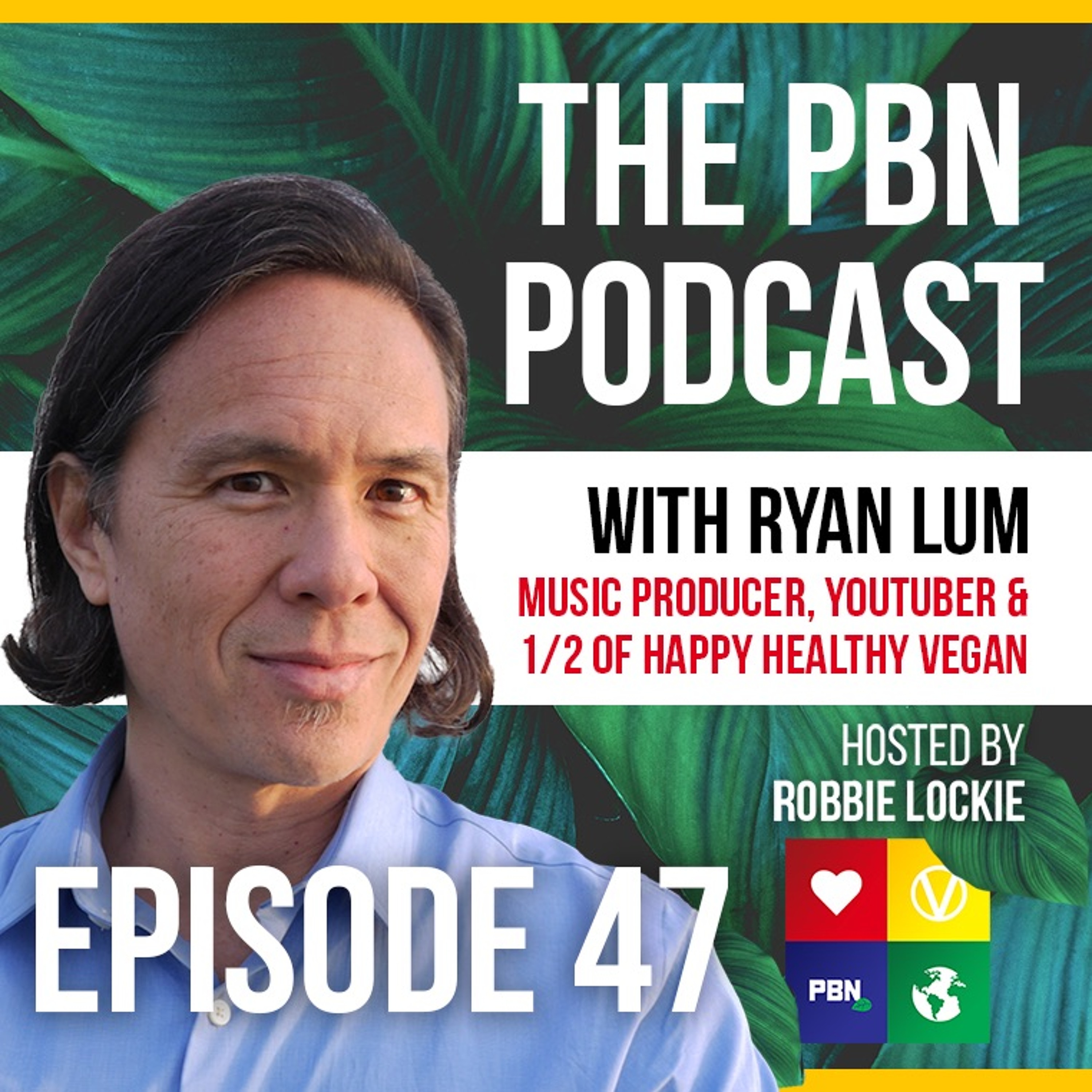 Music Producer, YouTuber & Co-Founder of Happy Healthy Vegan. Interview w/ Ryan Lum | Episode 47