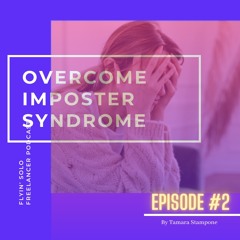Flyin' Solo Freelancer - Overcome Impostor Syndrome - Episode #2