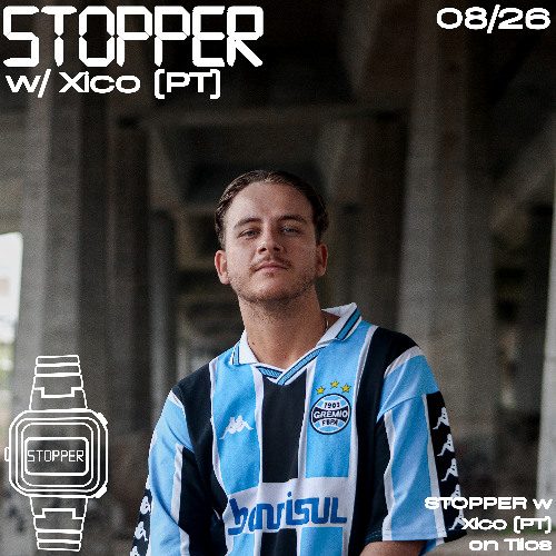 STOPPER w/ Xico @ TILOS 2025/08/26