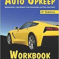 [READ] PDF ✓ Auto Upkeep Workbook: Maintenance, Light Repair, Auto Ownership, and How