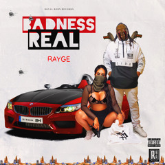 Badness Real - Rayge